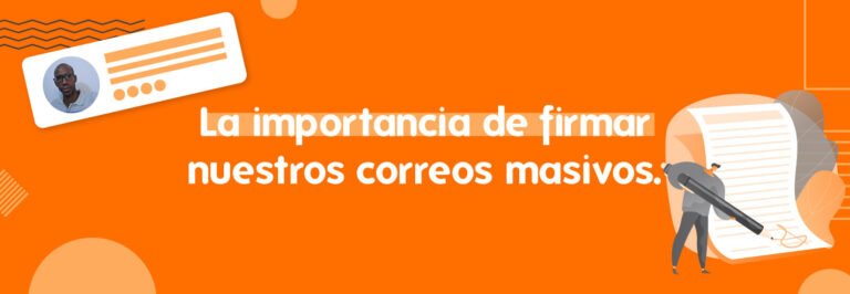 Banner fondo naranja con imagen de firma de compañero de trabajo titulo: la importancia de firmar nuestros correos masivos