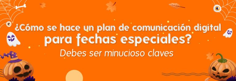 Cómo-se-hace-un-plan-de-comunicación-digital-para-fechas-especiales-Debes-ser-minucioso-claves