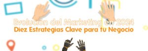 Diez-Estrategias-Clave-para-tu-Negocio Evolución-del-Marketing-en-2024