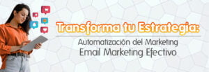 Transforma tu Estrategia Automatización del Marketing y Email Marketing Efectivo